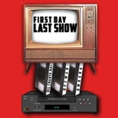 First Day Last Show