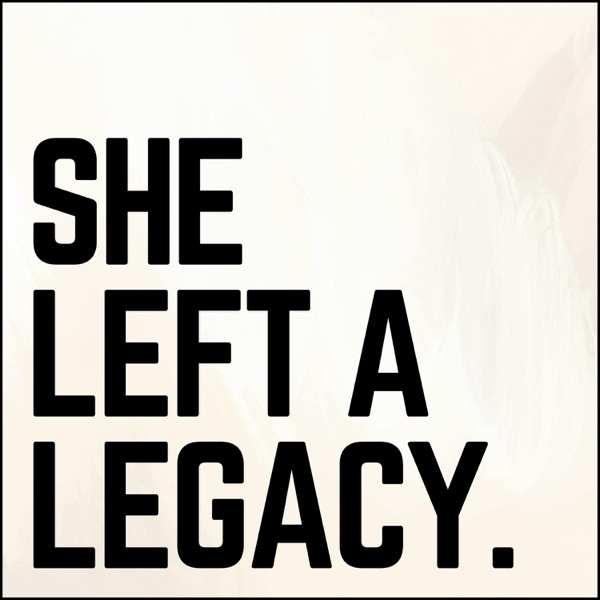 She Left a Legacy