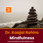 Dr. Kaajal Rohira Mindfulness